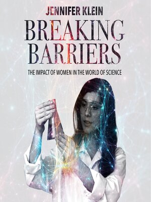 cover image of Breaking Barriers, the Impact of Women in the World of Science
